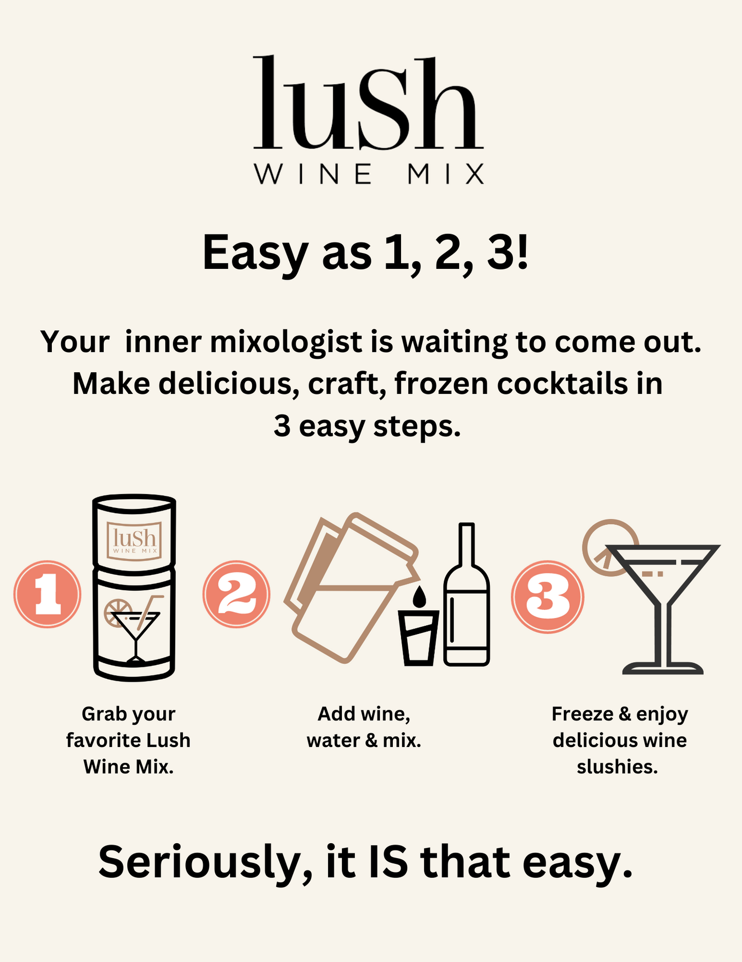 Lush Wine Mix - As easy as 1, 2, 3! Quickly make delicious frozen cocktails in just a few simple steps.